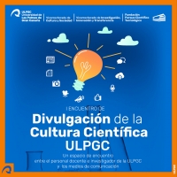 I Encuentro de Divulgaci&oacute;n de la Cultura Cient&iacute;fica en la ULPGC, 04/03/2020