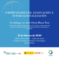 Jornada ICEX: visión y apoyo en Emprendimiento, Innovación e Internacionalización. Jornada coloquio con José María Blasco Ruiz, ICEX, 21/02/2024