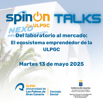 SpinOn TALKS DEL LABORATORIO AL MERCADO: EL ECOSISTEMA EMPRENDEDOR DE LA ULPGC